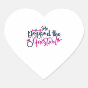 He popped the question heart sticker
