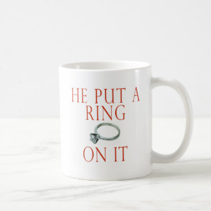 He Put a Ring On It Bride Coffee Mug