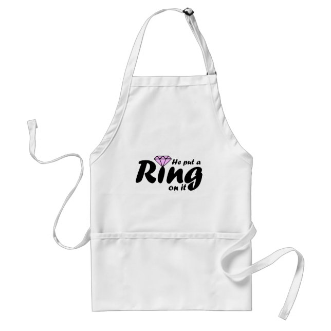 He Put a Ring on it - for the Bride to be Standard Apron (Front)