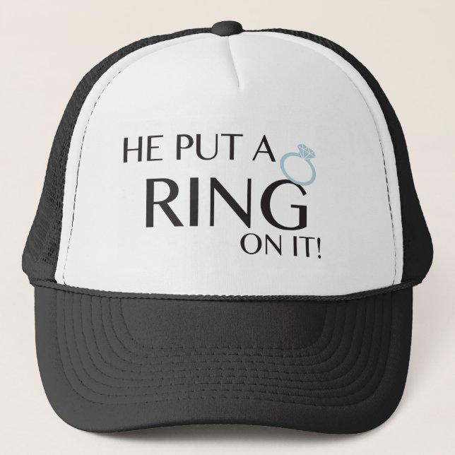 He put a ring on it!- Trucker hat (Front)