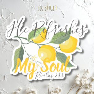 He Refreshes My Soul Psalm 23:3 Sticker