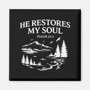 He Restores My Soul Psalm 23_3 Christian Bible Ver Magnet