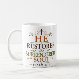 He Restores The Surrendered Soul Biblical Truth Coffee Mug
