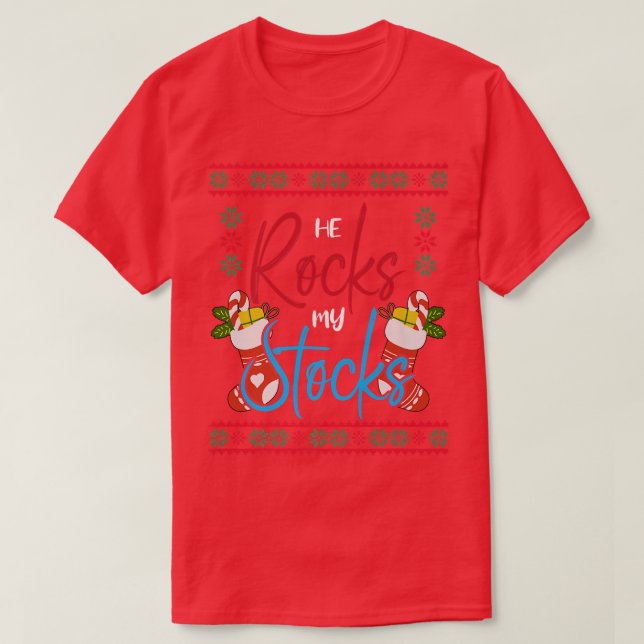He Rocks My Stocks Fun Christmas Pajama Ugly Xmas  T-Shirt (Design Front)