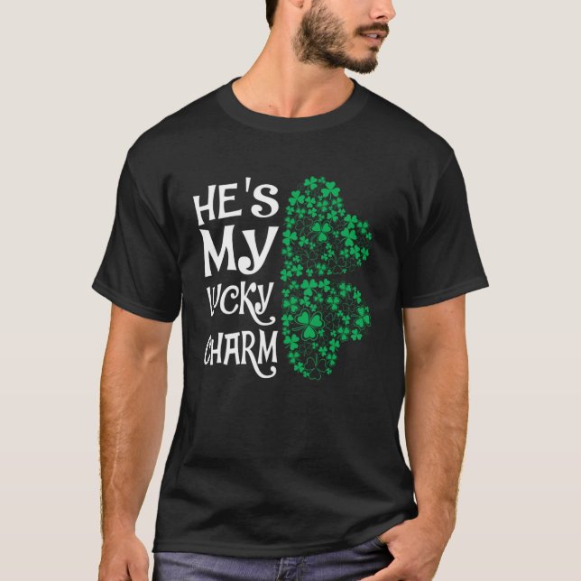 He s My Lucky Charm  Shamrock Matching Couples T-Shirt (Front)