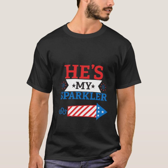 He’s My Sparkler – New Year & 4th of July Celebrat T-Shirt (Front)