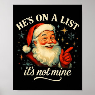 He’s On A List It’s Not Mine Funny Santa Christmas Poster