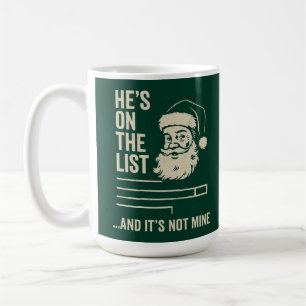 He’s On The List Funny Christmas Coffee Mug
