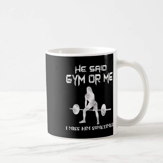 He Said Gym Or Me Gym Muscle Funny Bodybuilding  Coffee Mug (Right)