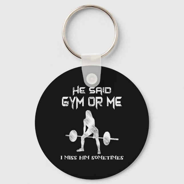 He Said Gym Or Me Gym Muscle Funny Bodybuilding  Key Ring (Front)