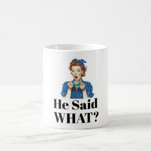 He Said What? Coffee Mug