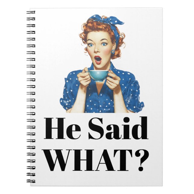 He Said What? Notebook (Front)