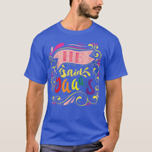 He Said Yaaas Pride Gay Groom LGBT Parade Funny Gr T-Shirt