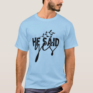 He Said Yes Funny Engagement Proposal T-Shirt
