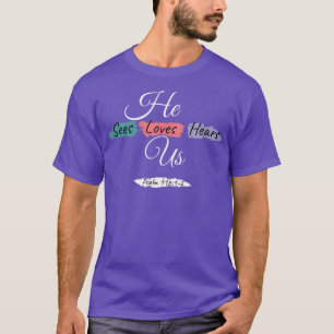 He Sees Loves Hears Us Psalm 11612 Colour Splashes T-Shirt