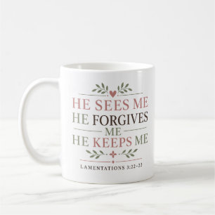 He Sees Me Forgives Me Keeps Me Christian Comfort Coffee Mug