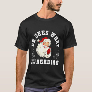 He Sees What You've Been Reading Funny Bookish Chr T-Shirt