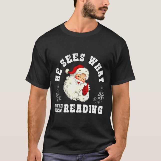 He Sees What You've Been Reading Funny Bookish Chr T-Shirt (Front)