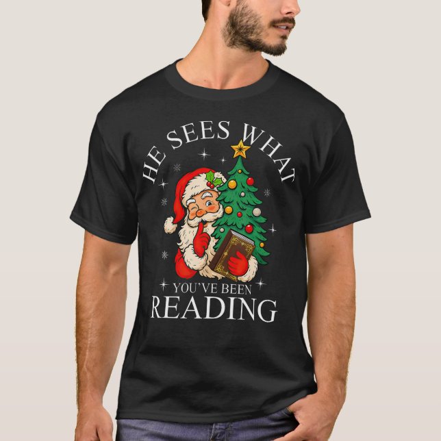 He Sees What You'Ve Been Reading Funny Bookish Chr T-Shirt (Front)