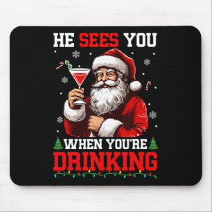 He Sees When You're Drinking Xmas Santa Drinking T Mouse Mat
