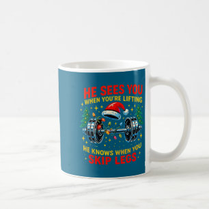 He Sees You Lifting Funny Skip Legs Christmas Tee  Coffee Mug