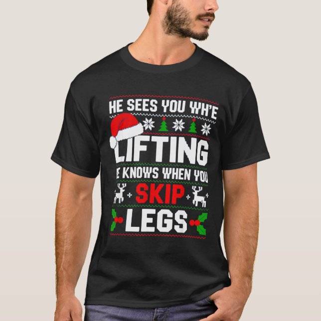 He Sees You Lifting Skip Legs Gym Enthusiasts Funn T-Shirt (Front)