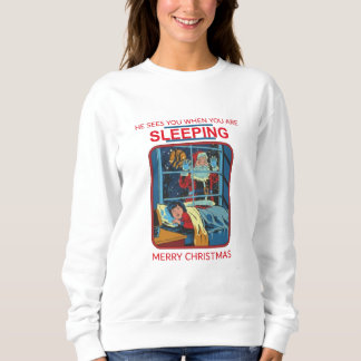 He Sees You When You are Sleeping Sweatshirt