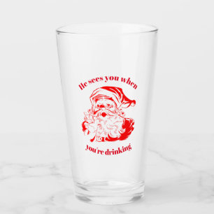 He Sees You When You're Drinking Santa Glass