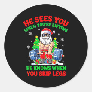 He Sees You When You're Lifting Skip Legs Santa Ch Classic Round Sticker