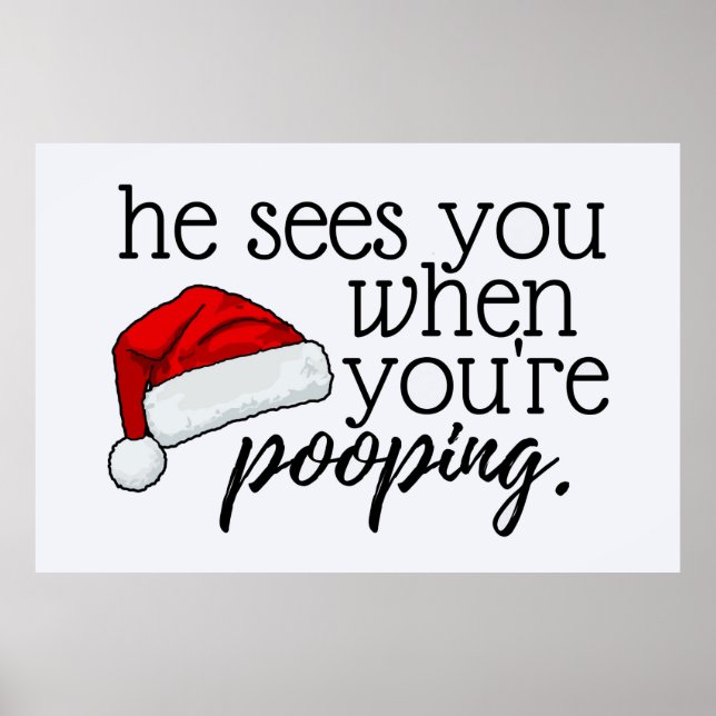He sees you when you're pooping poster (Front)