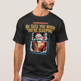 He Sees You When You're Sleeping T-Shirt