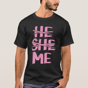 He She Me Gender Pronoun Identification Genderflui T-Shirt