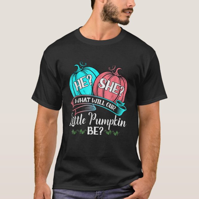 He She What Will Our Little Pumpkin Be Gender Reve T-Shirt (Front)