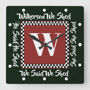 HE SHED SHE SHED WE SHED CLOCK