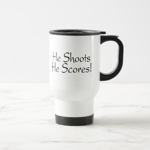 He Shoots He Scores Travel Mug