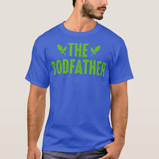 he Sodfather  Landscaping Outfit Gifts For Landsca T-Shirt