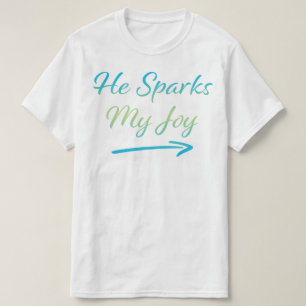 He Sparks My Joy T-Shirt