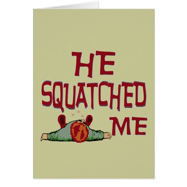 He Squatched Me (Front)