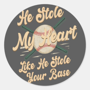 He Stole My Heart Like He Stole Your Base Classic Round Sticker