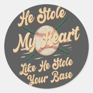 He Stole My Heart Like He Stole Your Base Classic Round Sticker
