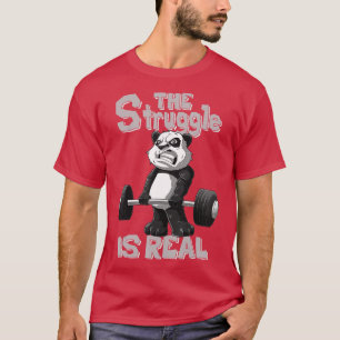 he Struggle is Real Panda Bodybuilding Weightlift T-Shirt