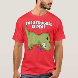 he Struggle Is Real Weight Lifting Dumbbells Rex T-Shirt