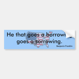 He that goed a borrowing bumper sticker