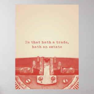 'He that hath a trade, hath an estate' Quote Poster