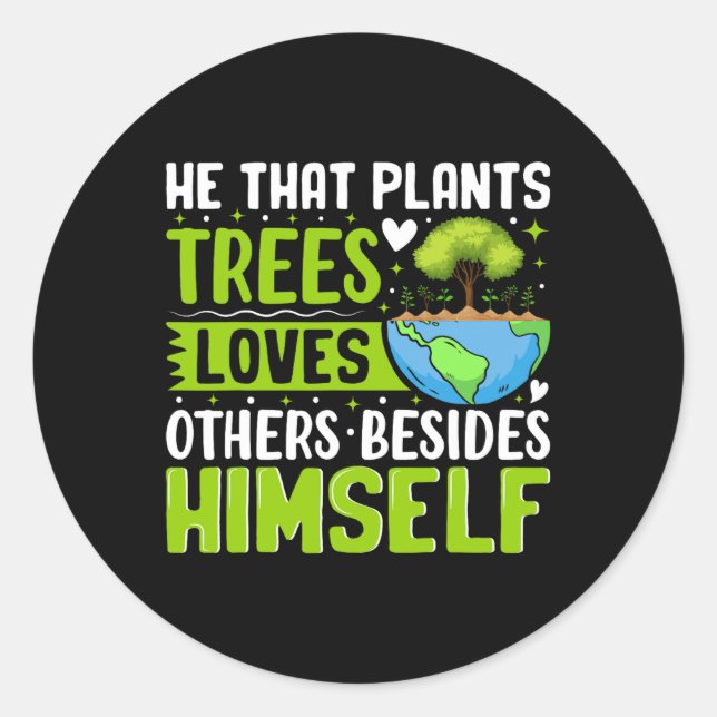 He That Plants Trees Loves Others Besides Himself  Classic Round Sticker (Front)