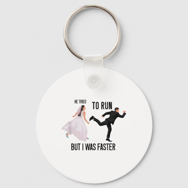 He Tried To Run But I Was Faster Funny Bride Brida Key Ring (Front)