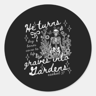 He Turns Graves Into Gardens, Ezekiel 37 Classic Round Sticker