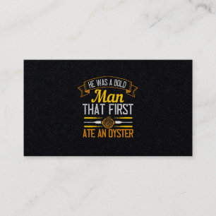 He Was A Bold Man That First Ate An Oyster Business Card