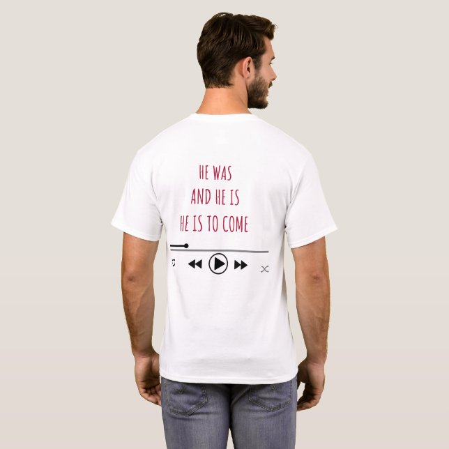 HE WAS AND HE IS HE IS TO COME T-Shirt (Back Full)