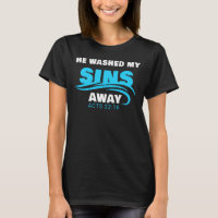 He Washed My Sins Away Christian Faith Baptism T-